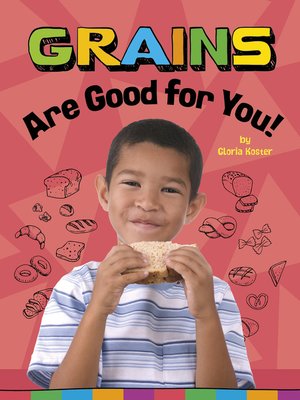cover image of Grains Are Good for You!
